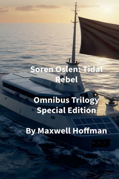 Soren Oslen: Tidal Rebel Omnibus Trilogy Special Edition