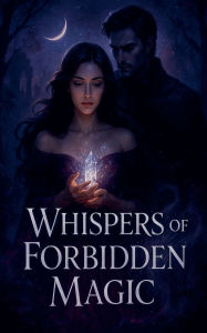 Title: Whispers of Forbidden Magic, Author: Hamza Laaouamri