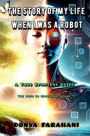 The Story of My Life When I Was a Robot