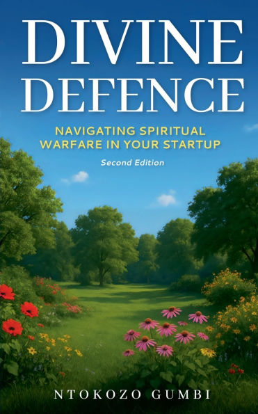 Divine Defence: Navigating Spiritual Warfare your Start-up - 2nd Edition