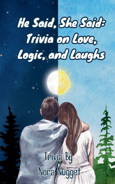 He Said, She Said: Trivia on Love, Logic, and Laughs