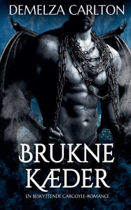 Title: Brukne Kï¿½der: En Beskyttende Gargoyle-Romance, Author: Demelza Carlton