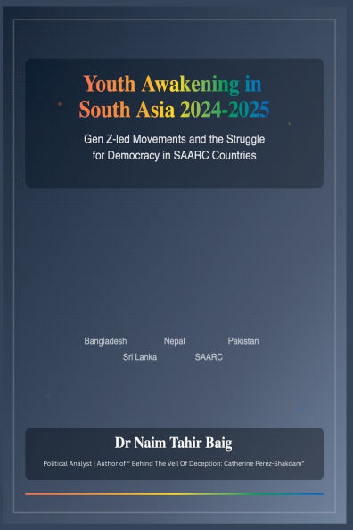 Youth Awakening South Asia 2024-2025: Gen Z-Led Movements and the Struggle for Democracy SAARC Countries