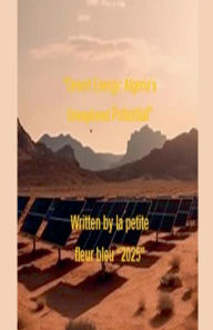 Title: Desert Energy: Algeria's Unexplored Potential, Author: La Petite Fleur Bleu