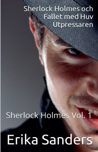 Title: Sherlock Holmes och Fallet med Huv Utpressaren, Author: Erika Sanders