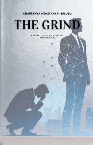 Title: The Grind, Author: Chaiitanya Bulusu (Chaitanya)