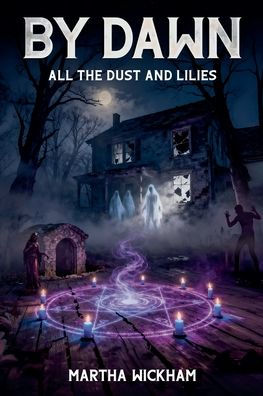 By Dawn: All the Dust and Lilies