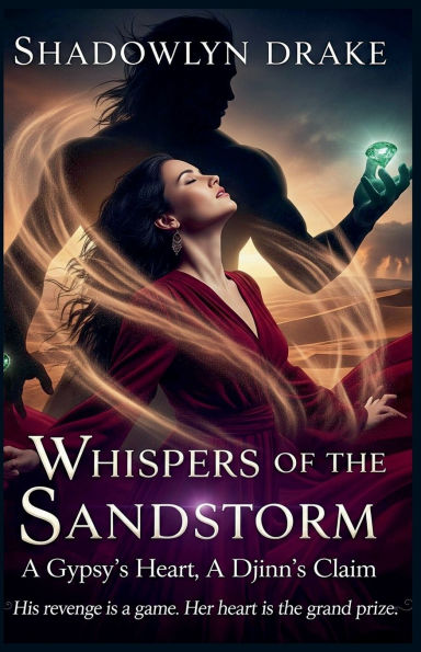 Whispers of the Sandstorm: A Gypsy's Heart, Djinn's Claim