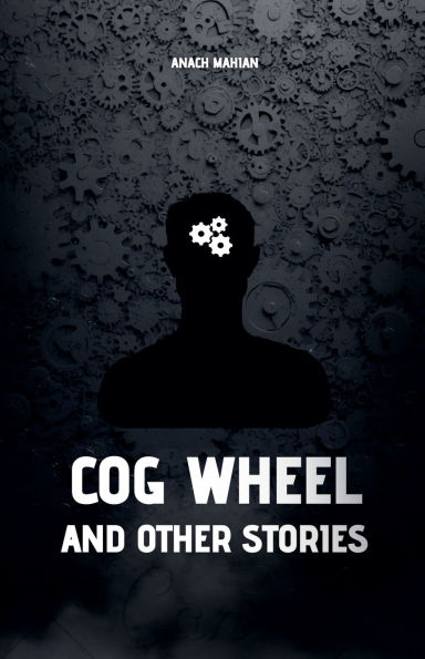 Cog Wheel and Other Stories