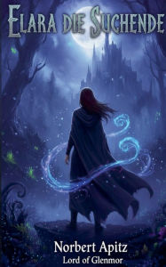 Title: Elara - Die Suchende, Author: Norbert Apitz - Lord Of Glenmore