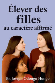 Title: ï¿½lever des filles au caractï¿½re affirmï¿½, Author: Br Joseph Odongo Hongo