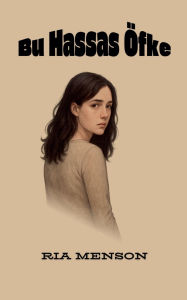 Title: Bu Hassas ï¿½fke, Author: Ria Menson