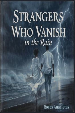 Strangers Who Vanish The Rain