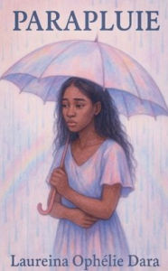 Title: Parapluie, Author: Laureina Ophïlie Dara