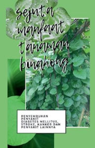 Title: Sejuta Manfaat Binahong, Author: I Putu Weda Kresna Witana