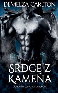 Title: Srdce z Kameňa: Ochrannï¿½ Romï¿½nik s Chrličom, Author: Demelza Carlton