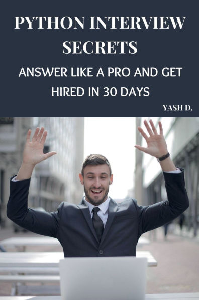 Python Interview Secrets: Answer Like a Pro and Get Hired 30 Days