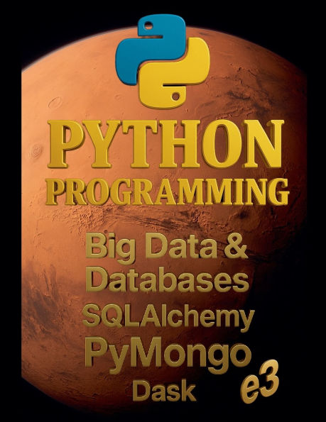 Python Programming: Big Data & Databases, SQLAlchemy, PyMongo, Dask