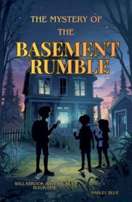 Title: The Mystery of the Basement Rumble, Author: Harley Blue