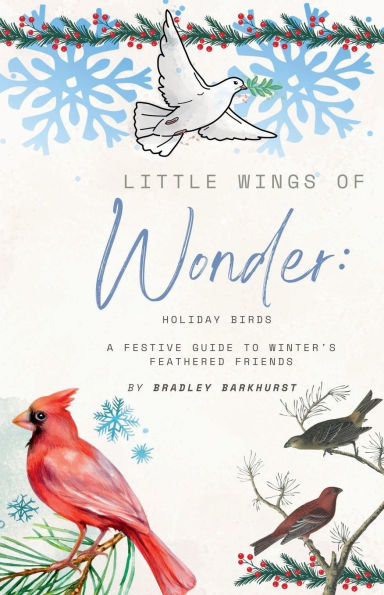 Little Wings of Wonder: Holiday Birds - A Festive Guide to Winter's Feathered Friends