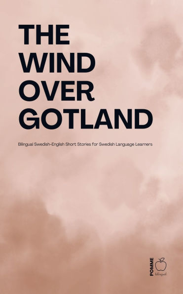 The Wind over Gotland: Bilingual Swedish-English Short Stories for Swedish Language Learners