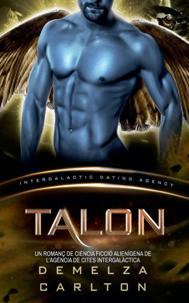 Talon: Un Romanï¿½ de Ciï¿½ncia Ficciï¿½ Alienï¿½gena de l'Agï¿½ncia de Cites Intergalï¿½ctica