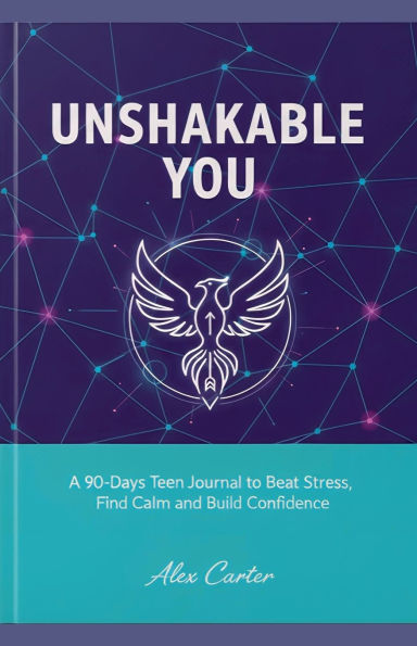 - Unshakable You: A 90-Day Teen Journal to Beat Stress, Find Calm & Build