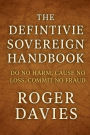 The Definitive Sovereign Handbook: Do No Harm, Cause No Loss, Commit No Fraud