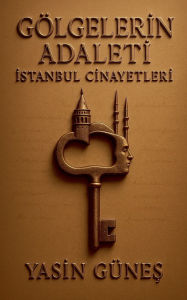 Title: Gï¿½lgelerin Adaleti - İstanbul Cinayetleri, Author: Yasin Gïneş