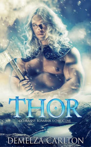 Title: Thor: Ochrannï¿½ Romï¿½nik s Chrličom, Author: Demelza Carlton