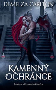 Title: KamennÃ¯Â¿Â½ OchrÃ¯Â¿Â½nce: RomÃ¯Â¿Â½nek s OchrannÃ¯Â¿Â½m Chrličem, Author: Demelza Carlton