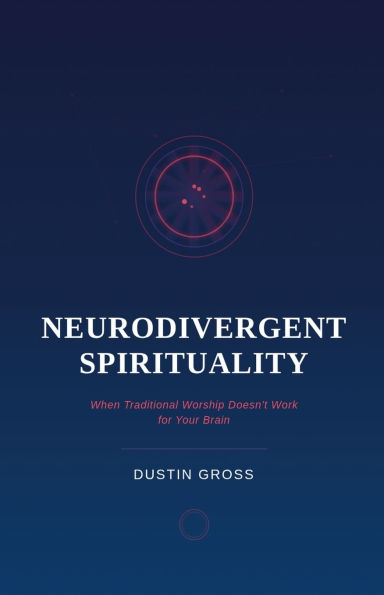 Neurodivergent Spirituality: When Traditional Worship Doesn't Work for Your Brain