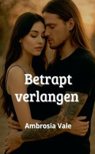 Title: Betrapt verlangen, Author: Ambrosia Vale