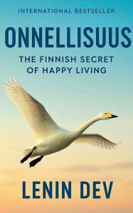 Title: Onnellisuus: The Finnish Secret of Happy Living, Author: Lenin Dev
