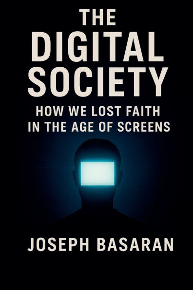 The Digital Society: How We Lost Faith Screens