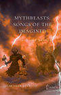 Mythbeasts: Songs Of The Imagined, Illustrated Edition