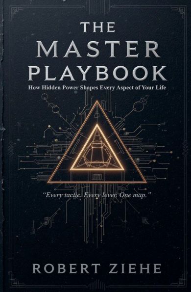 The Master Playbook - How Hidden Power Shapes Every Aspect of Your Life