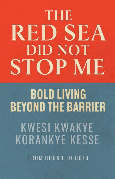 The Red Sea Did Not Stop Me: Bold Living Beyond Barrier
