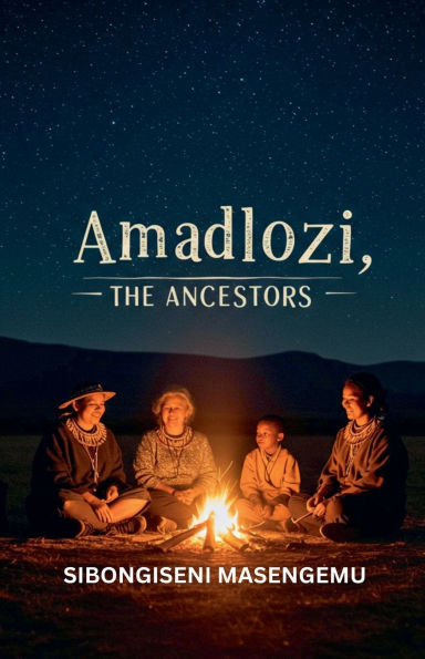Amadlozi: The Ancestors