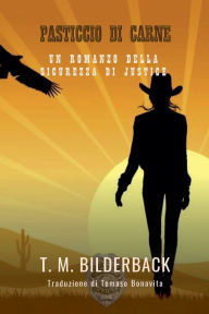 Title: Pasticcio Di Carne - Un Romanzo Della Sicurezza Di Justice, Author: T M Bilderback