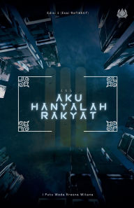 Title: Ang: Aku Hanyalah Rakyat, Author: I Putu Weda Kresna Witana