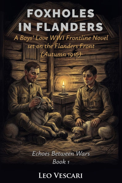 Foxholes Flanders - A Boys' Love WWI Novel set on the Front (Autumn 1916)