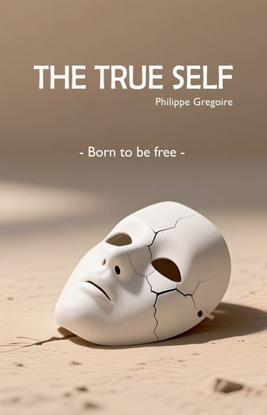 The True Self - Born to be free