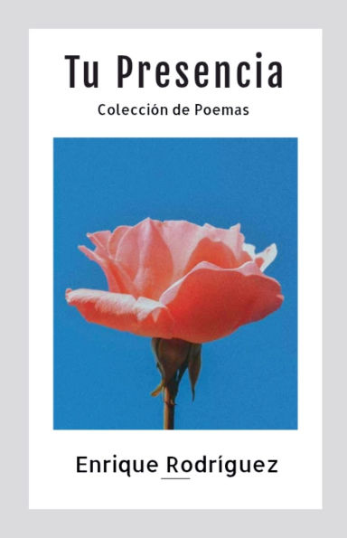 Tu Presencia: ColecciÃ¯Â¿Â½n de Poemas