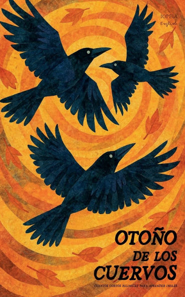 OtoÃ¯Â¿Â½o de los Cuervos: Cuentos Cortos BilingÃ¯Â¿Â½es Para Aprender InglÃ¯Â¿Â½s