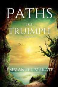 Title: Paths to triumph, Author: Emmanuel Makate