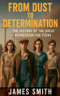 From Dust to Determination: The History of the Great Depression for Teens