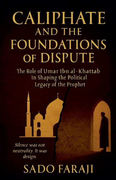 Caliphate and Foundations of Dispute: the role Umar ibn Khattab shaping political legacy Prophet