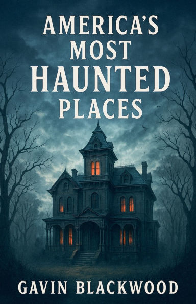 America's Most Haunted Places