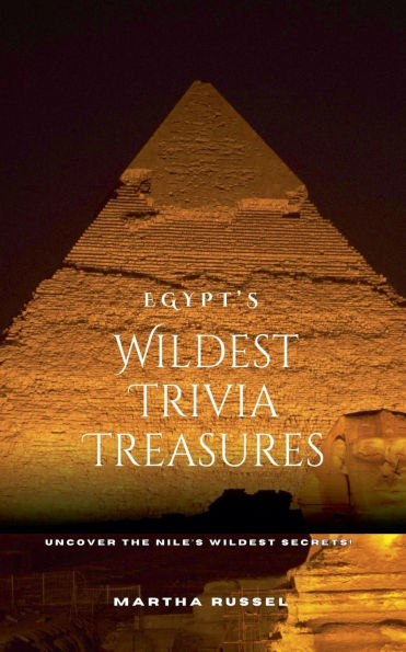 Egypt's Wildest Trivia Treasures